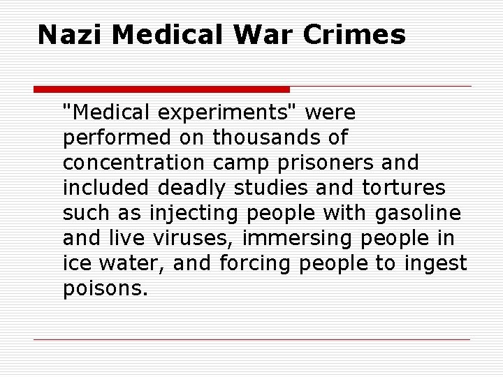 Nazi Medical War Crimes "Medical experiments" were performed on thousands of concentration camp prisoners Nazi Medical War Crimes "Medical experiments" were performed on thousands of concentration camp prisoners