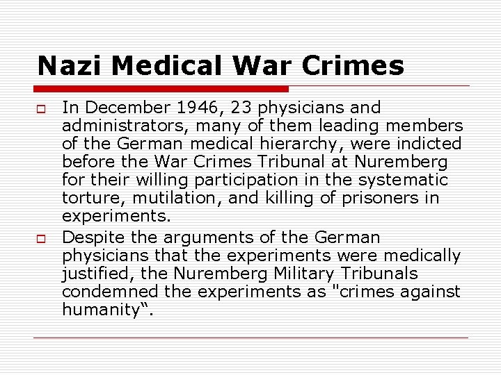 Nazi Medical War Crimes o o In December 1946, 23 physicians and administrators, many Nazi Medical War Crimes o o In December 1946, 23 physicians and administrators, many