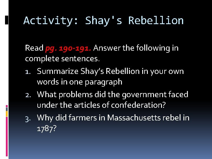 Activity: Shay's Rebellion Read pg. 190 -191. Answer the following in complete sentences. 1.