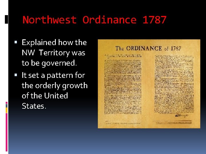 Northwest Ordinance 1787 Explained how the NW Territory was to be governed. It set