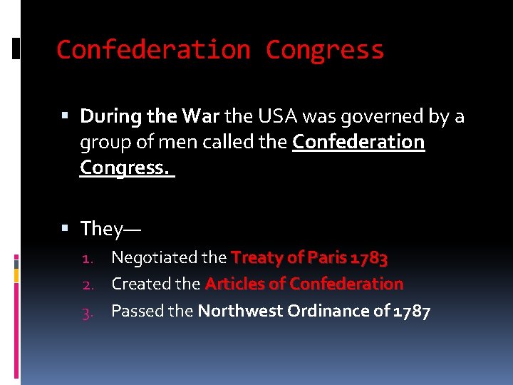 Confederation Congress During the War the USA was governed by a group of men