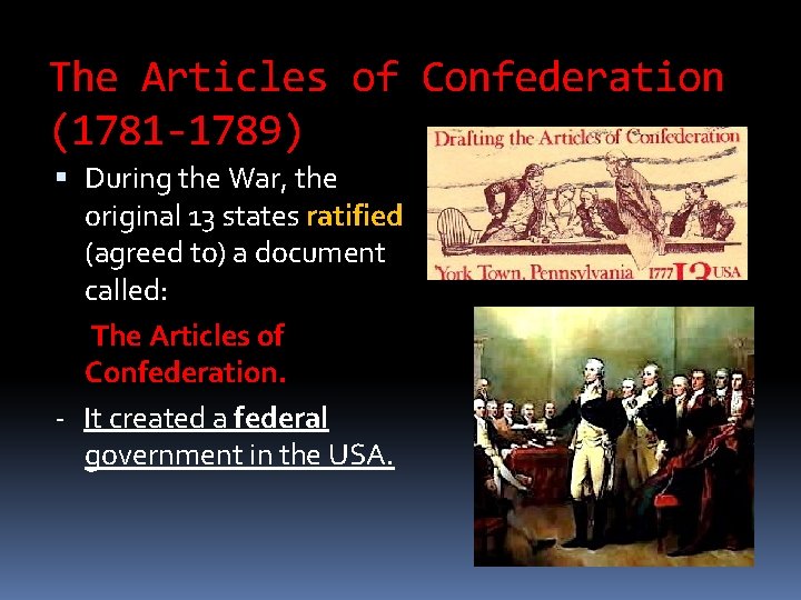 The Articles of Confederation (1781 -1789) During the War, the original 13 states ratified