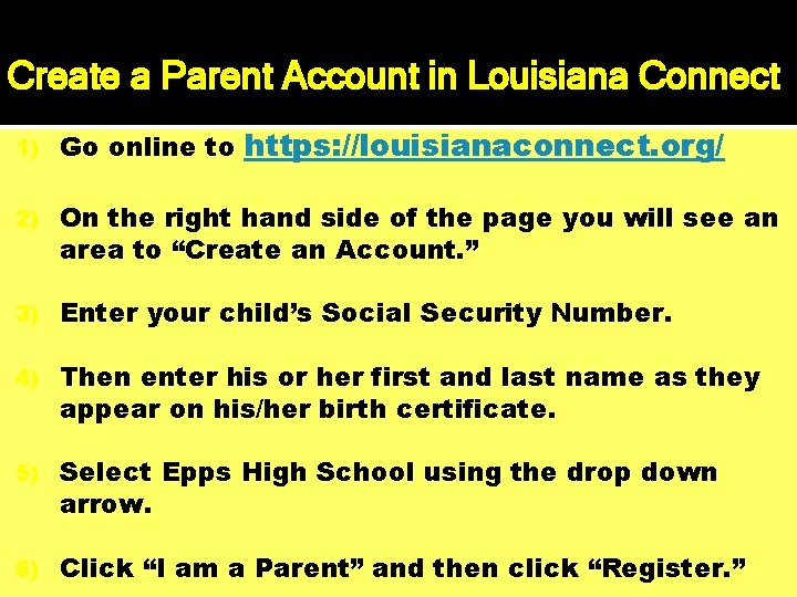 Create a Parent Account in Louisiana Connect 1) Go online to https: //louisianaconnect. org/