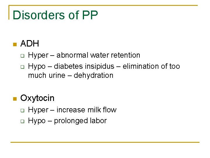 Disorders of PP n ADH q q n Hyper – abnormal water retention Hypo