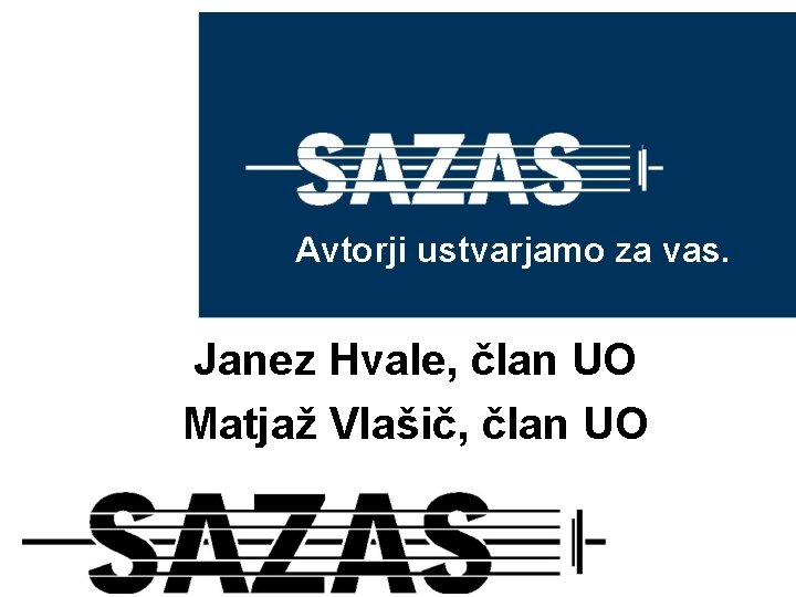 Avtorji ustvarjamo za vas. Janez Hvale, član UO Matjaž Vlašič, član UO 
