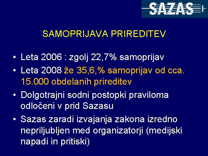SAMOPRIJAVA PRIREDITEV • Leta 2006 : zgolj 22, 7% samoprijav • Leta 2008 že