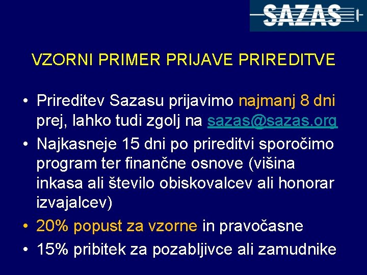 VZORNI PRIMER PRIJAVE PRIREDITVE • Prireditev Sazasu prijavimo najmanj 8 dni prej, lahko tudi