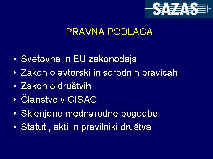 PRAVNA PODLAGA • • • Svetovna in EU zakonodaja Zakon o avtorski in sorodnih