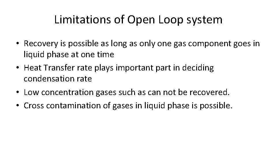 Limitations of Open Loop system • Recovery is possible as long as only one