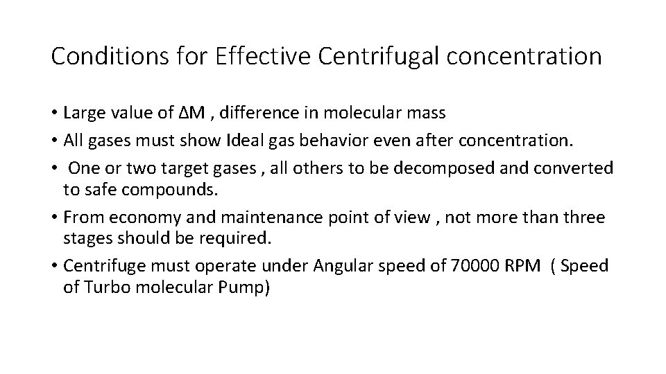 Conditions for Effective Centrifugal concentration • Large value of ∆M , difference in molecular
