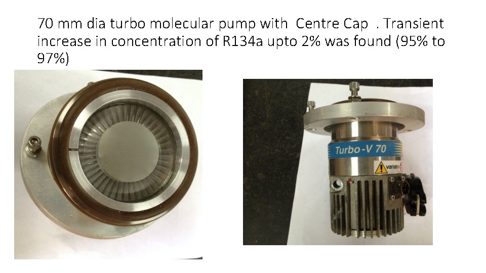 70 mm dia turbo molecular pump with Centre Cap. Transient increase in concentration of