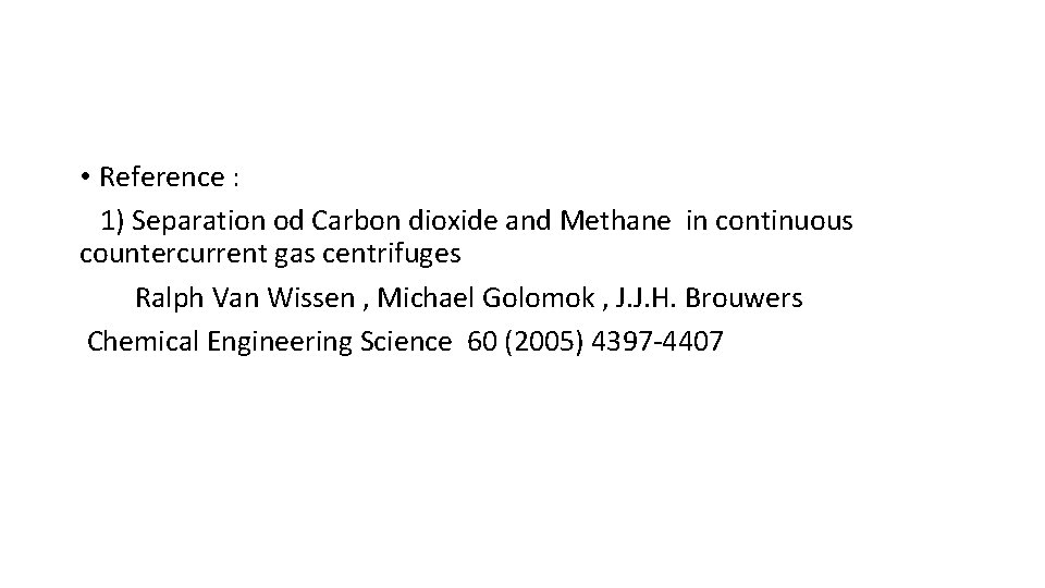  • Reference : 1) Separation od Carbon dioxide and Methane in continuous countercurrent
