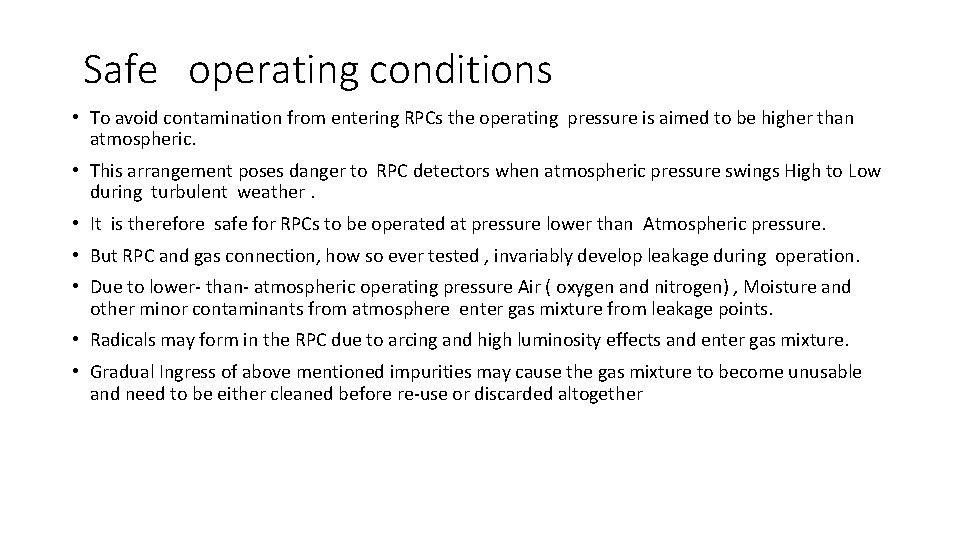 Safe operating conditions • To avoid contamination from entering RPCs the operating pressure is