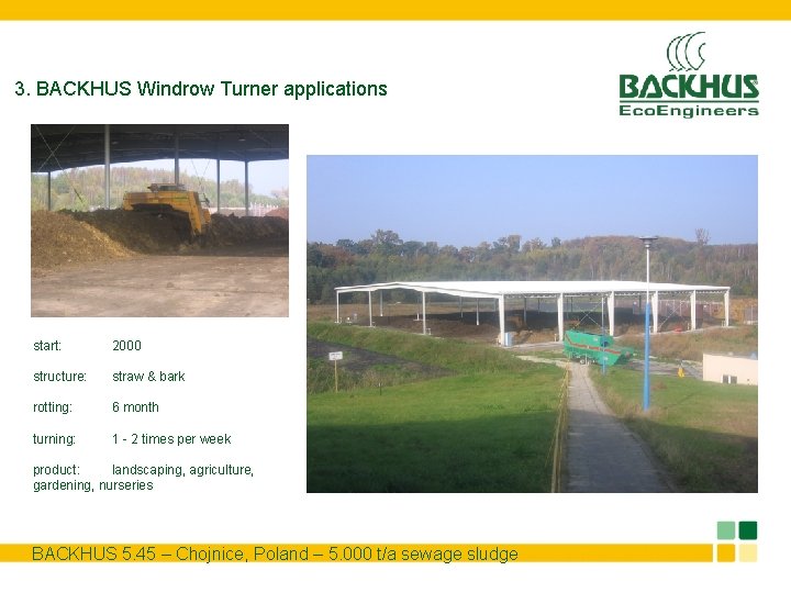 3. BACKHUS Windrow Turner applications start: 2000 structure: straw & bark rotting: 6 month