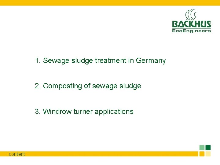 1. Sewage sludge treatment in Germany 2. Composting of sewage sludge 3. Windrow turner