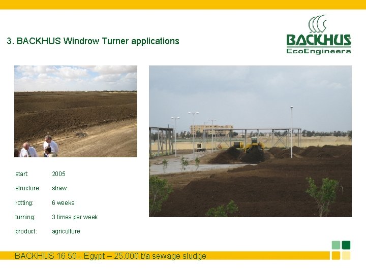 3. BACKHUS Windrow Turner applications start: 2005 structure: straw rotting: 6 weeks turning: 3