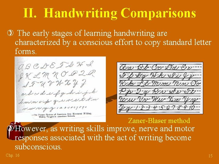 II. Handwriting Comparisons ) The early stages of learning handwriting are characterized by a