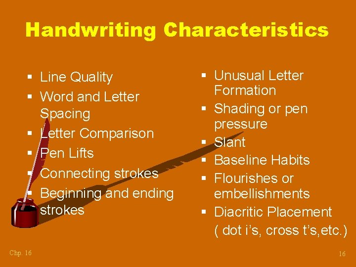 Handwriting Characteristics § Line Quality § Word and Letter Spacing § Letter Comparison §
