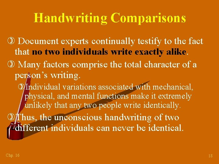 Handwriting Comparisons ) Document experts continually testify to the fact that no two individuals