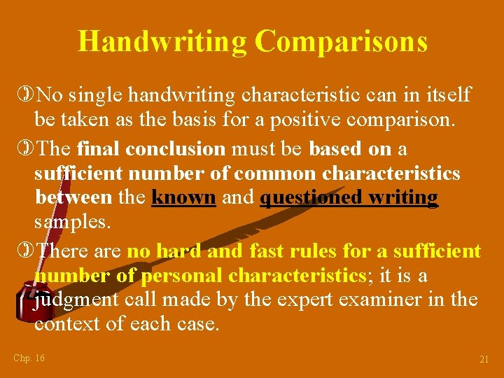 Handwriting Comparisons )No single handwriting characteristic can in itself be taken as the basis