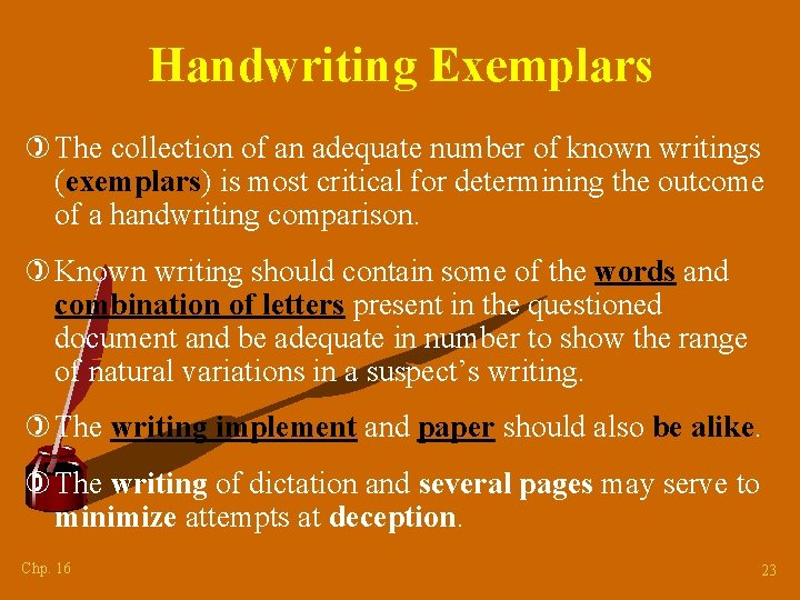 Handwriting Exemplars ) The collection of an adequate number of known writings (exemplars) is