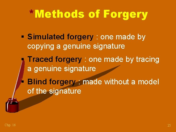 *Methods of Forgery § Simulated forgery : one made by copying a genuine signature