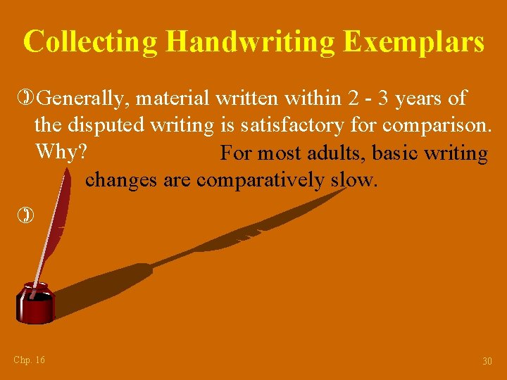 Collecting Handwriting Exemplars )Generally, material written within 2 - 3 years of the disputed