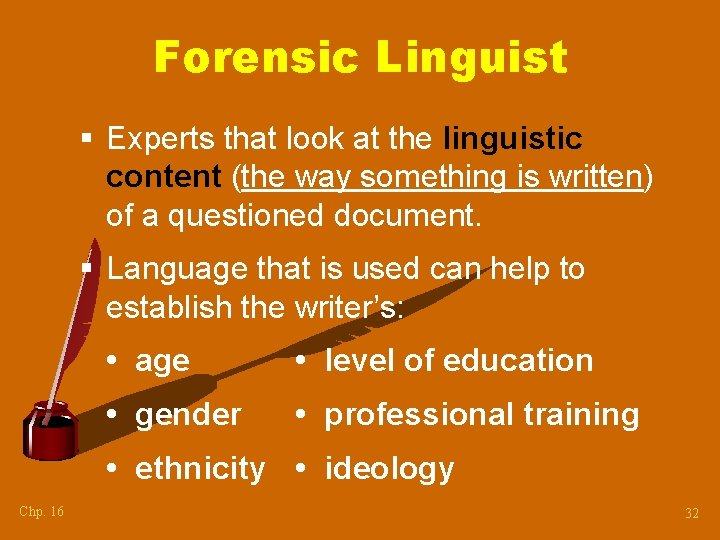 Forensic Linguist § Experts that look at the linguistic content (the way something is