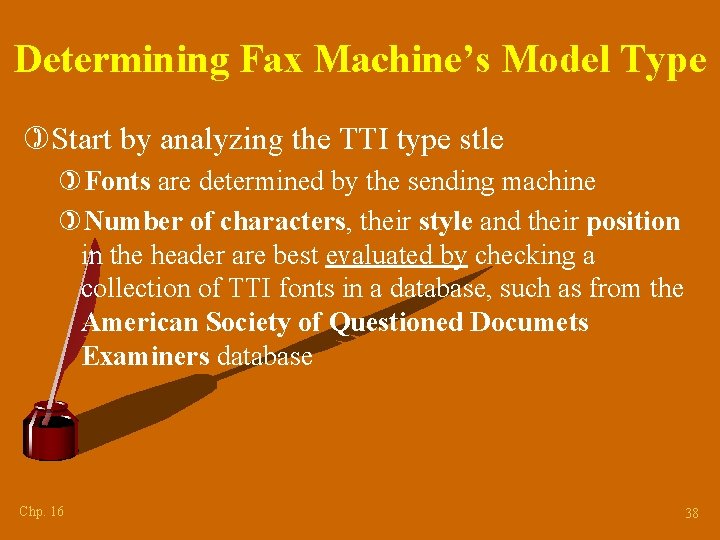 Determining Fax Machine’s Model Type )Start by analyzing the TTI type stle )Fonts are