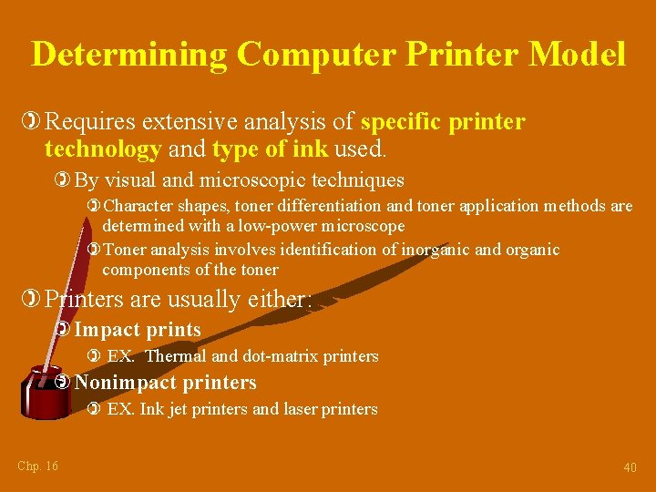 Determining Computer Printer Model ) Requires extensive analysis of specific printer technology and type