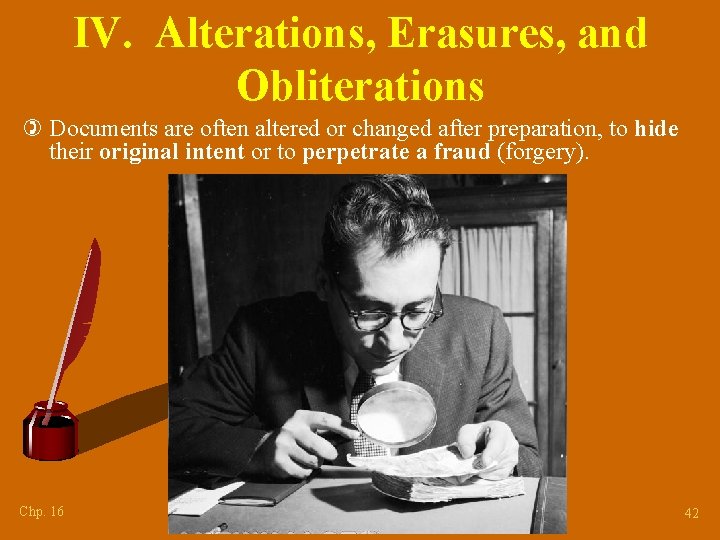 IV. Alterations, Erasures, and Obliterations ) Documents are often altered or changed after preparation,