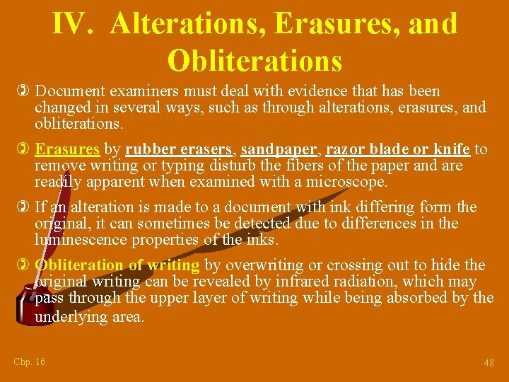 IV. Alterations, Erasures, and Obliterations ) Document examiners must deal with evidence that has