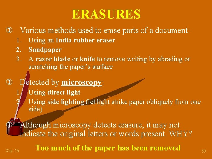 ERASURES ) Various methods used to erase parts of a document: 1. Using an