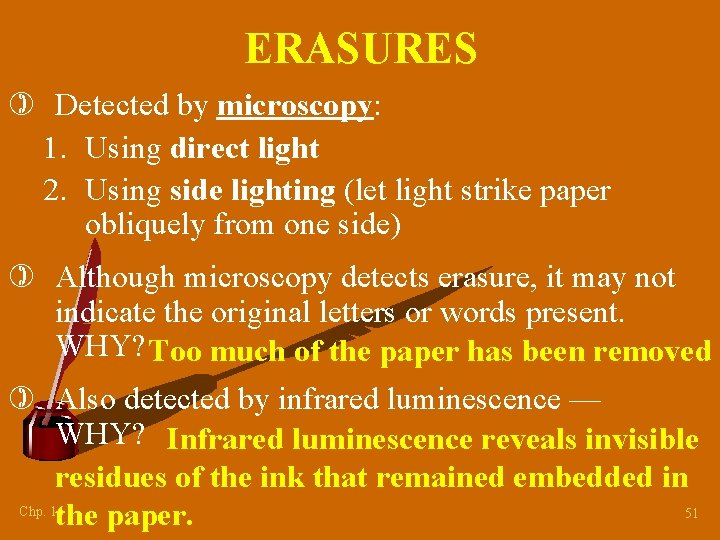 ERASURES ) Detected by microscopy: 1. Using direct light 2. Using side lighting (let