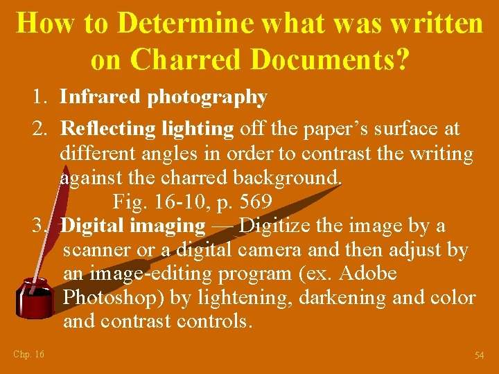 How to Determine what was written on Charred Documents? 1. Infrared photography 2. Reflecting