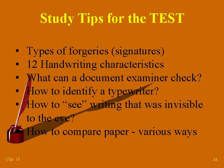 Study Tips for the TEST • • • Types of forgeries (signatures) 12 Handwriting