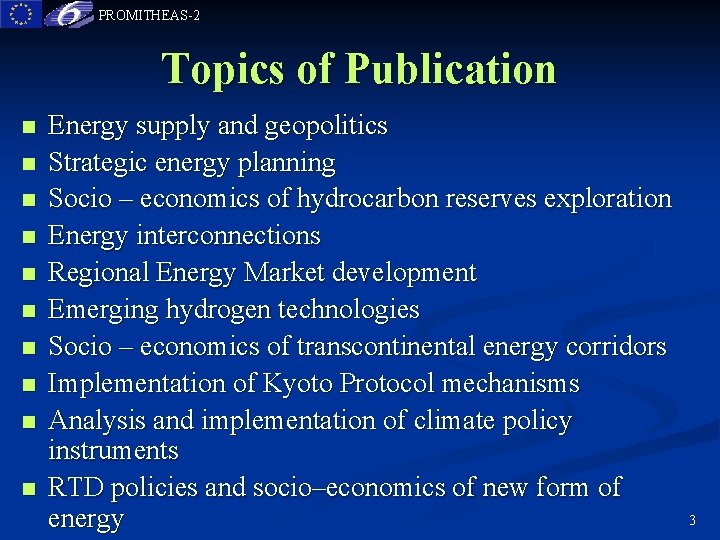 PROMITHEAS-2 Topics of Publication n n Energy supply and geopolitics Strategic energy planning Socio