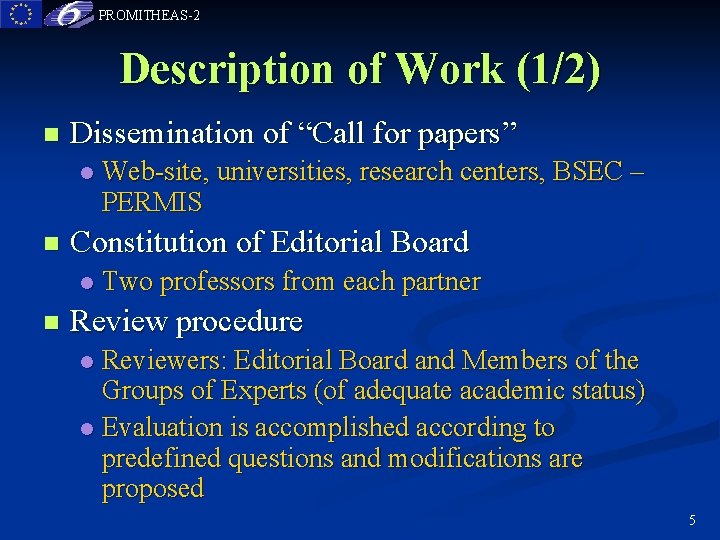 PROMITHEAS-2 Description of Work (1/2) n Dissemination of “Call for papers” l n Constitution