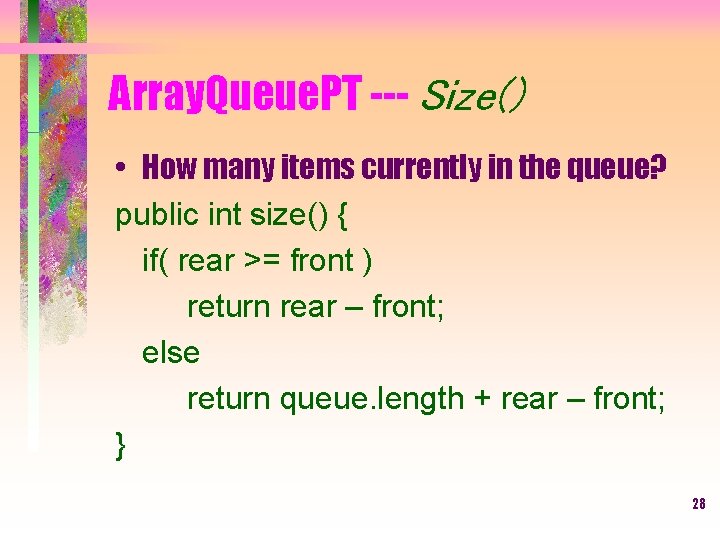 Array. Queue. PT --- Size() • How many items currently in the queue? public