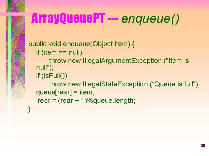 Array. Queue. PT --- enqueue() public void enqueue(Object item) { if (item == null)
