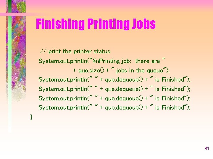 Finishing Printing Jobs // print the printer status System. out. println("n. Printing job: there