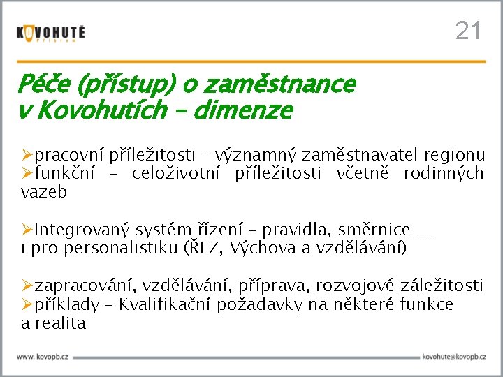 21 Péče (přístup) o zaměstnance v Kovohutích – dimenze pracovní příležitosti – významný zaměstnavatel