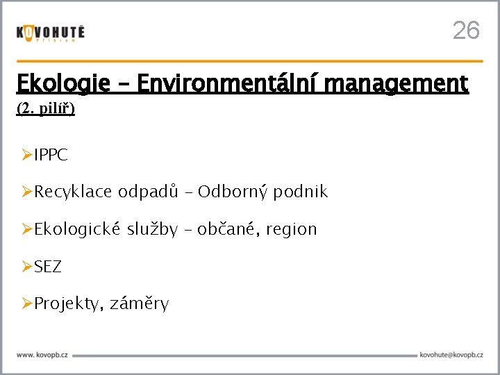 26 Ekologie – Environmentální management (2. pilíř) IPPC Recyklace odpadů – Odborný podnik Ekologické