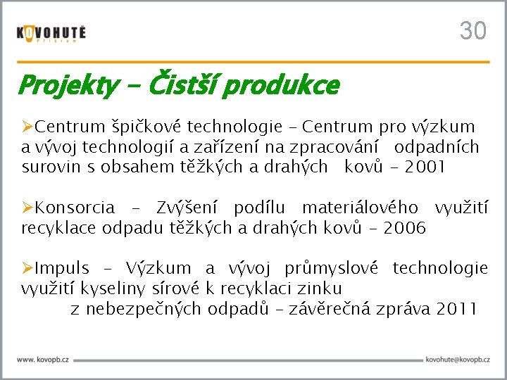 30 Projekty - Čistší produkce Centrum špičkové technologie – Centrum pro výzkum a vývoj