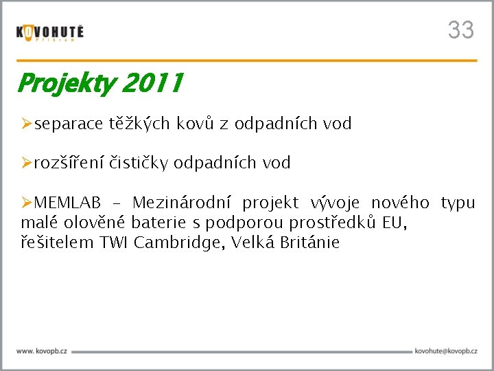 33 Projekty 2011 separace těžkých kovů z odpadních vod rozšíření čističky odpadních vod MEMLAB