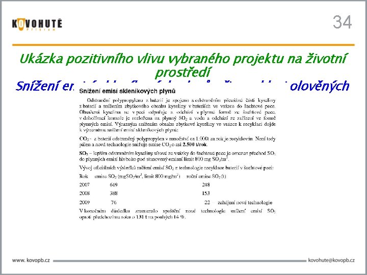 34 Ukázka pozitivního vlivu vybraného projektu na životní prostředí Snížení emisí skleníkových plynů při