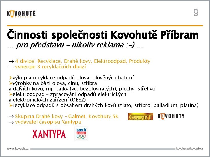 9 Činnosti společnosti Kovohutě Příbram … pro představu – nikoliv reklama : -) …