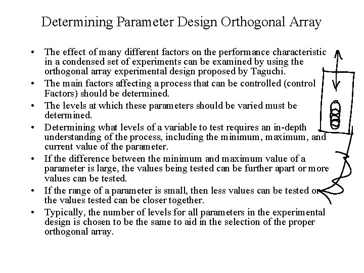 Determining Parameter Design Orthogonal Array • The effect of many different factors on the