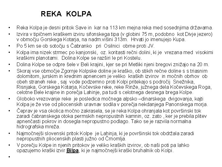 REKA KOLPA • • • Reka Kolpa je desni pritok Save in kar na