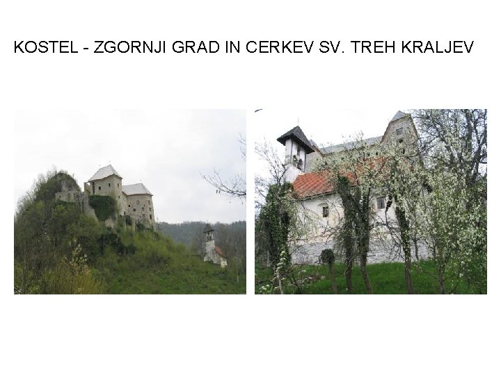 KOSTEL - ZGORNJI GRAD IN CERKEV SV. TREH KRALJEV 